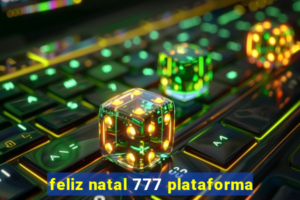 feliz natal 777 plataforma